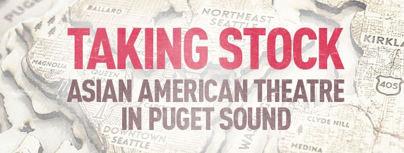 TAKING STOCK: Asian American Theater in Puget Sound